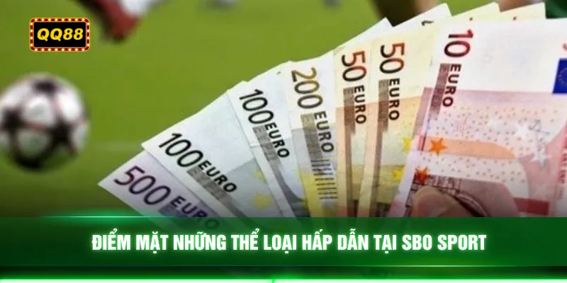 Điểm mặt những thể loại hấp dẫn tại SBO sport