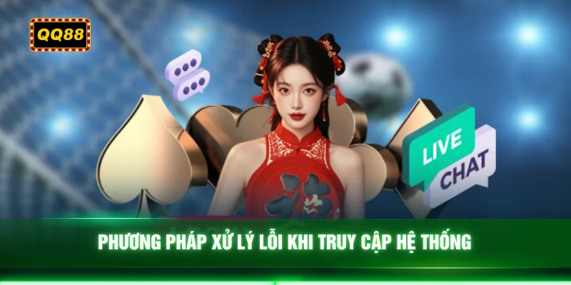 Phương pháp xử lý lỗi khi truy cập hệ thống
